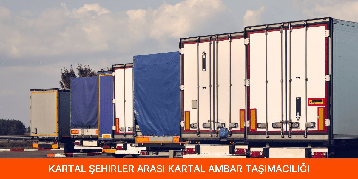 Şehirler Arası Kartal Ambar Taşımacılığı